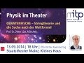 PHYSIK IM THEATER: Quantenfische – Stringtheorie und die Suche nach der Weltformel | Dieter Lüst, MPI Physik München (13.09.2014) 